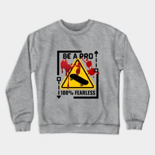 Be A Pro Skater Crewneck Sweatshirt